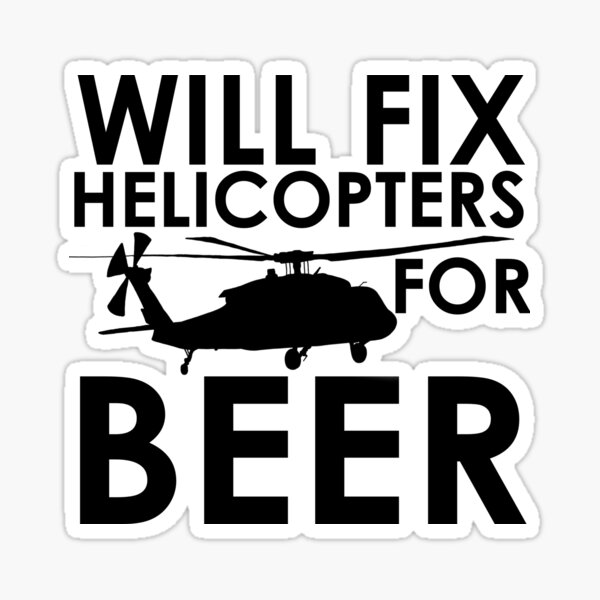 will fix helicopters for beer funny sticker