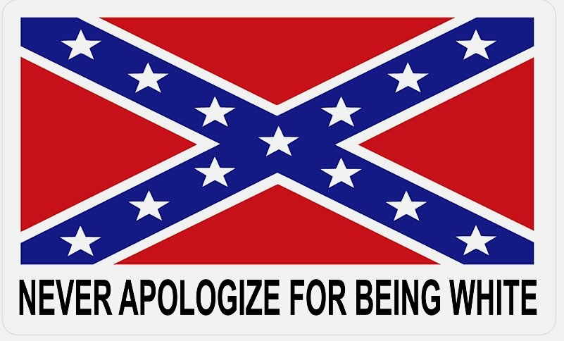 NEVER APOLOGIZE FOR BEING WHITE a