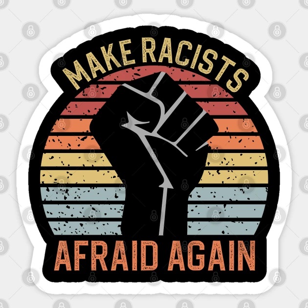 Make racist afraid again sticker 69