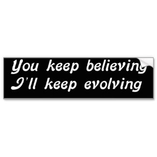 evolving bumper sticker