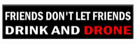 friends dont friends drink and drone bunper sticker