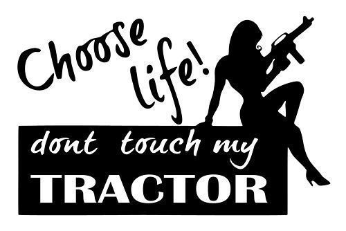choose life dont touch my tractor farming decal