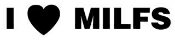 I love MILFS Vinyl Car Decal