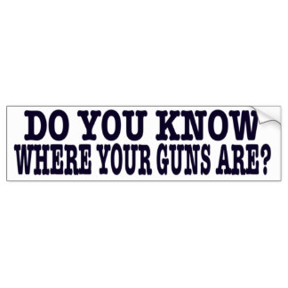 do_you_know_where_your_guns_are_bumper_sticker_bumper_sticker