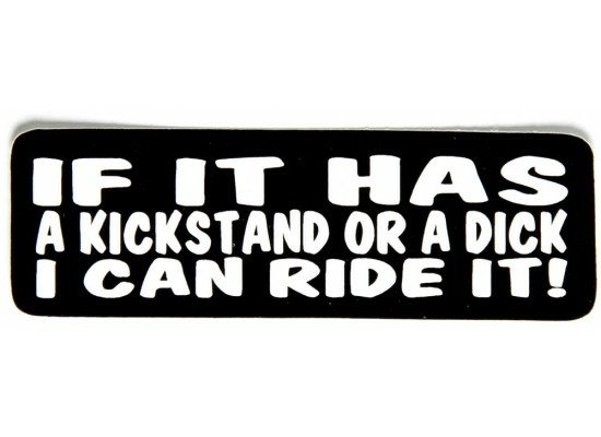 if-it-has-a-kickstand-or-a-dick-i-can-ride-it-girl sticker