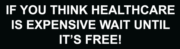 If You Think Healthcare Is Expensive Wait Until It's Free Bumper Sticker