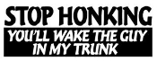 stop honking guy in trunk sticker