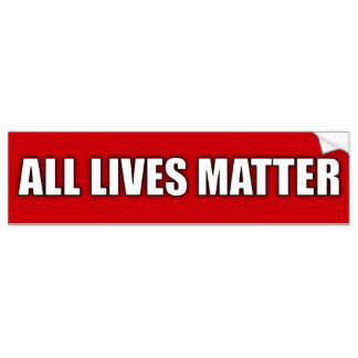 ALL LIVES MATTER BUMPER STICKER