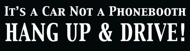 It's A Car Not A Phonebooth Hang Up & Drive Bumper Sticker